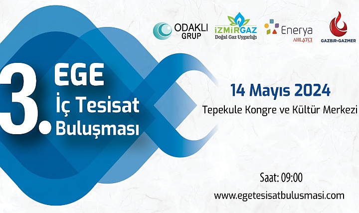 3.EGE İç Tesisat Buluşması 14 Mayıs'ta Kapılarını Açıyor