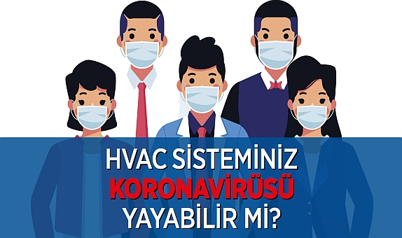 HVAC Sisteminiz Koronavirüsü Yayabilir mi?